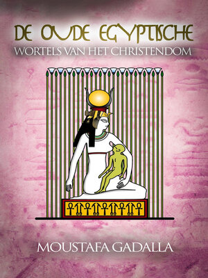 cover image of De Oude Egyptische Wortels van het Christendom
